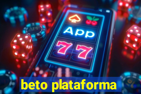 beto plataforma